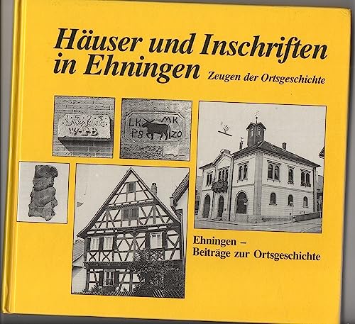 Beispielbild fr Huser und Inschriften in Ehningen : Zeugen der Ortsgeschichte. [Text und Gestaltung: Ulrike Weiss. Hrsg.: Gemeinde Ehningen] zum Verkauf von Antiquariat  Udo Schwrer