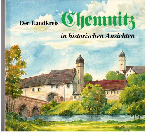 Der Landkreis Chemnitz: In historischen Ansichten - Hans A Uhlig