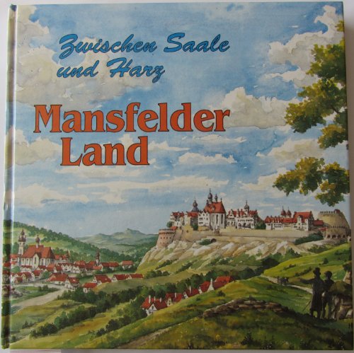 Imagen de archivo de MANSFELDER LAND: Zwischen Saale und Harz a la venta por Archer's Used and Rare Books, Inc.