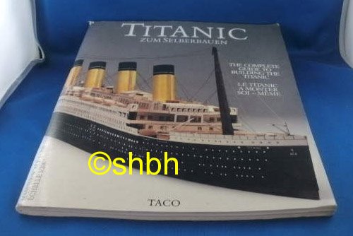 Stock image for Titanic, Die Titanic zum Selberbauen : The Complete Guide to Building the Titanic : Scale 1/200 Card Model for sale by Half Price Books Inc.