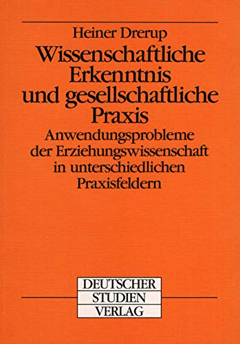 Beispielbild fr Wissenschaftliche Erkenntnis und gesellschaftliche Praxis. Anwendungsproblem der Erziehungswissenschaft in unterschiedlichen Praxisfeldern. zum Verkauf von Antiquariat Dr. Rainer Minx, Bcherstadt