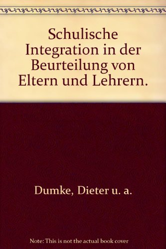 Schulische Integration in der Beurteilung von Eltern und Lehrern (German Edition) (9783892711407) by Dumke, Dieter