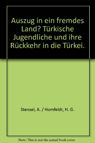 Beispielbild fr Auszug in ein fremdes Land? Trkische Jugendliche und ihre Rckkehr in die Trkei zum Verkauf von Bernhard Kiewel Rare Books