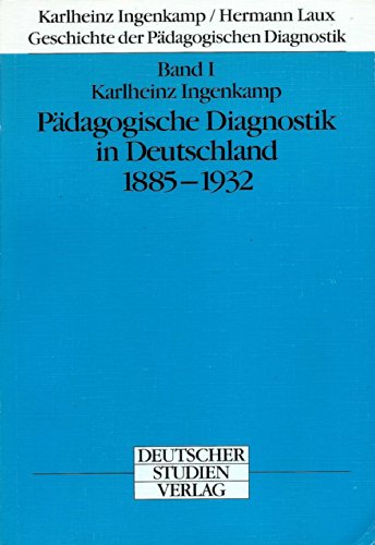 Geschichte der Pädagogischen Diagnostik, Bd.1 : Pädagogische Diagnostik in Deutschland 1885 - 1932 - Ingenkamp, Karlheinz