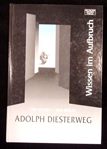 9783892712435: Adolph Diesterweg. Wissen im Aufbrauch. Katalog zur Ausstellung zum 200. Geburtstag.