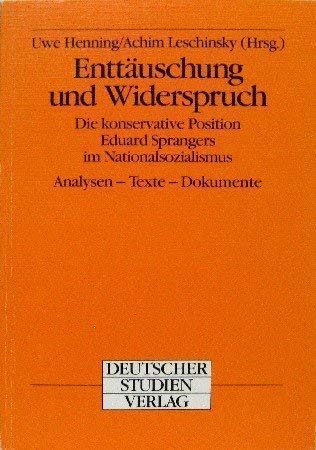 Beispielbild fr Enttuschung und Widerspruch - Die konservative Position Eduard Sprangers im Nationalsozialismus zum Verkauf von Der Ziegelbrenner - Medienversand