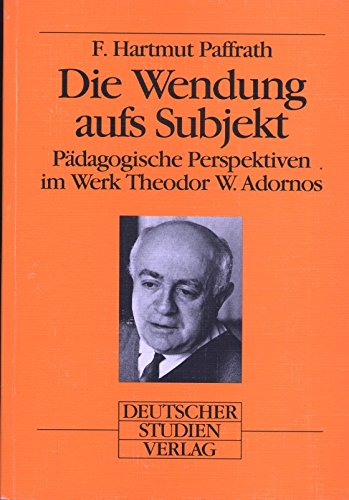 Beispielbild fr Die Wendung aufs Subjekt. Pdagogische Perspektiven im Werk Theodor W. Adornos zum Verkauf von Rotes Antiquariat Wien