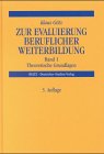 Imagen de archivo de Zur Evaluierung beruflicher Weiterbildung. Theoretische Grundlagen. Bd.1. a la venta por Antiquariat Bookfarm