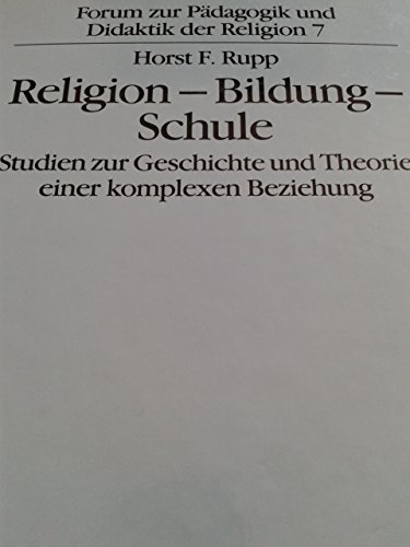 Stock image for Religion - Bildung - Schule. Studien zur Geschichte und Theorie einer komplexen Beziehung. for sale by Antiquariat Bader Tbingen