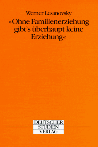 Imagen de archivo de Ohne Familienerziehung gibts berhaupt keine Erziehung' a la venta por medimops