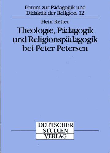 Theologie, Pädagogik und Religionspädagogik bei Peter Petersen.