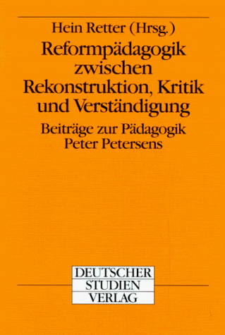 9783892716143: Reformpdagogik zwischen Rekonstruktion, Kritik und Verstndigung. Beitrge zur Pdagogik Peter Petersens