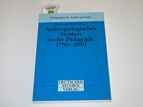 9783892716259: Anthropologisches Denken in der Pdagogik 1750-1850