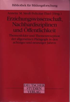 Beispielbild fr Erziehungswissenschaft, Nachbardisziplinen und ffentlichkeit. Themenfelder und Themenrezeption der allgemeinen Pdagogik in den achtziger und neunziger Jahren. zum Verkauf von Antiquariat Kai Gro