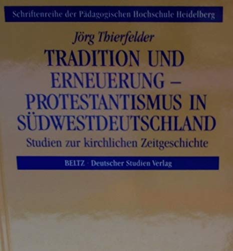 Beispielbild fr Tradition und Erneuerung : Protestantismus in Sdwestdeutschland ; Studien zur kirchlichen Zeitgeschichte zum Verkauf von ACADEMIA Antiquariat an der Universitt