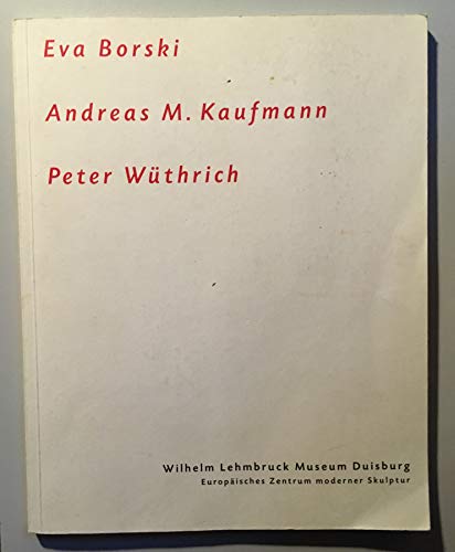 Beispielbild fr Eva Borski, Andreas M. Kaufmann, Peter Wthrich. Wilhelm-Lehmbruck-Stipendiaten 1994/1995 zum Verkauf von medimops