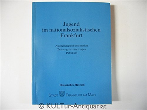 Beispielbild fr Jugend im nationalsozialistischen Frankfurt : Ausstellungsdokumentation, Zeitzeugenerinnerungen, Publikum. [Histor. Museum ; Stadt Frankfurt am Main. Katalog-Gesamtbearb.: Jrgen Steen .] / Historisches Museum Frankfurt: Kleine Schriften des Historischen Museums Frankfurt ; Bd. 19; Teil von: Anne-Frank-Shoah-Bibliothek zum Verkauf von Versandantiquariat Schfer