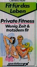 Beispielbild fr Private Fitness. Wenig Zeit und trotzdem fit. ( Fit fr das Leben) zum Verkauf von DER COMICWURM - Ralf Heinig