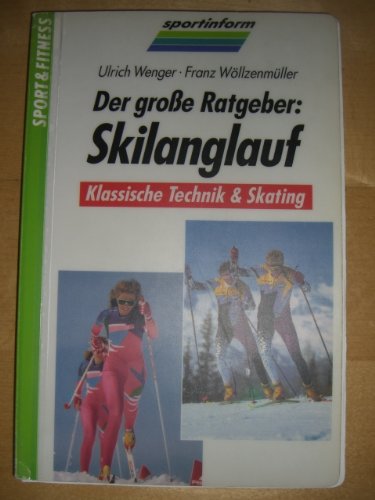 9783892842231: Der grosse Ratgeber: Skilanglauf. Klassische Technik & Skating