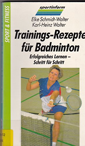 Stock image for Trainings- Rezepte fr Badminton. Erfolgreiches Lernen - Schritt fr Schritt for sale by medimops