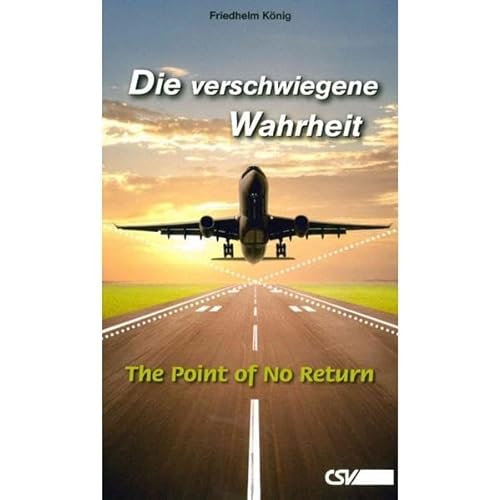 Die verschwiegene Wahrheit : the point of no return. - König, Friedhelm