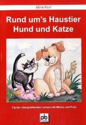 Beispielbild fr Rund um's Haustier - Hund und Katze: Fcher bergreifendes Lernen mit Minka und Fred zum Verkauf von medimops