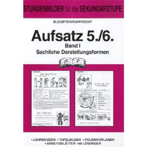 Beispielbild fr Aufsatz 1. 5./6. Sachliche Darstellungsformen Stundenbilder fr die Sekundarstufe. Lehrskizzen - Tafelbilder - Folienvor zum Verkauf von medimops