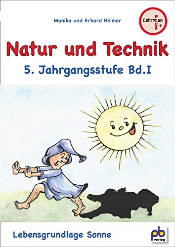 Beispielbild fr Natur und Technik 5. Jahrgangsstufe Bd.I: Lebensgrundlage Sonne. Arbeitsbltter mit Unterrichtsentwrfen. Lehrplan PLUS zum Verkauf von Express-Buchversand