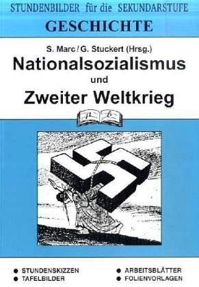Geschichte Nationalsozialismus und 2.Weltkrieg: Stundenbilder fÃ¼r die Sekundarstufe (9783892914617) by [???]