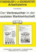 Beispielbild fr Arbeitslehre, Bd.5, Der Verbraucher in der Sozialen Marktwirtschaft zum Verkauf von medimops