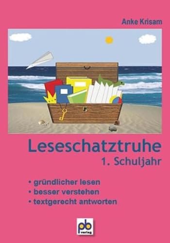 Leseschatztruhe 1. Schuljahr, gründlicher lesen, besser verstehen, textgerecht antworten - Krisam, Anke