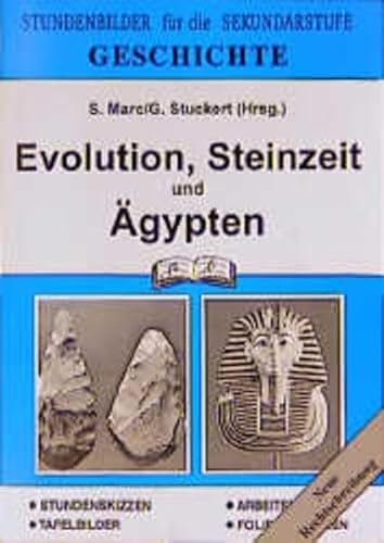 9783892918400: Geschichte. Evolution, Steinzeit und gypten: Stundenbilder fr die Sekundarstufe. Stundenskizzen - Tafelbilder - Arbeitsbltter - Folien