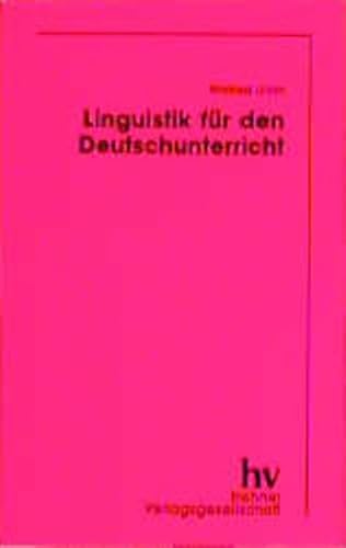 Linguistik für den Deutschunterricht: Beispieltexte und Arbeitsaufgaben zur Einführung in die Sprachwissenschaft und für den Lernbereich Reflexion über Sprache - Ulrich, Winfried