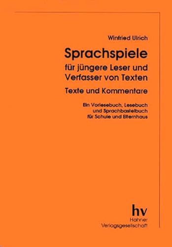 Beispielbild fr Sprachspiele fr jngere Leser und Verfasser von Texten: Texte und Kommentare. Ein Vorlesebuch, Lesebuch und Sprachbastelbuch fr Schule und Elternhaus zum Verkauf von medimops