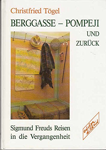 Stock image for Berggasse - Pompeji und zurck Sigmund Freuds Reisen in die Vergangenheit for sale by medimops