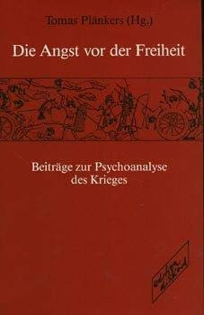 Stock image for Die Angst vor der Freiheit. Beitrge zur Psychoanalyse des Krieges for sale by medimops