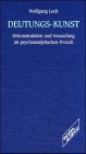 Beispielbild fr Deutungs - Kunst. Dekonstruktion und Neuanfang im psychoanalytischen Proze zum Verkauf von medimops