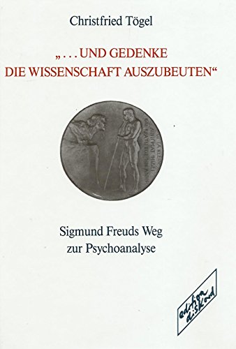 Beispielbild fr und gedenke die Wissenschaft auszubeuten: Sigmund Freuds Weg zur Psychoanalyse zum Verkauf von Goodbooks-Wien