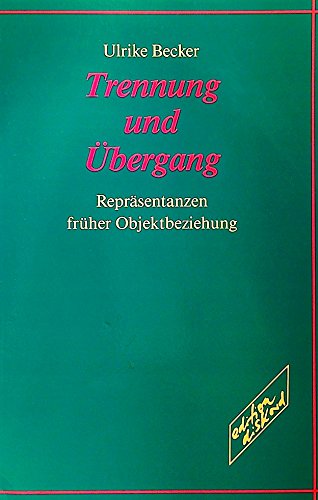 Trennung und UÌˆbergang: RepraÌˆsentanzen fruÌˆher Objektbeziehung (German Edition) (9783892956006) by Becker, Ulrike
