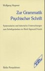 Zur Grammatik psychischer Schrift: Systematische und historische Untersuchungen zum Schriftgedanken im Werk Sigmund Freuds (Perspektiven) (German Edition) (9783892956211) by Hegener, Wolfgang