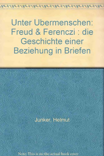 Stock image for Unter bermenschen: Freud und Ferenczi. Die Geschichte einer Beziehung in Briefen for sale by medimops