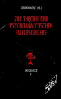 Stock image for Zur Theorie der psychoanalytischen Fallgeschichte for sale by medimops