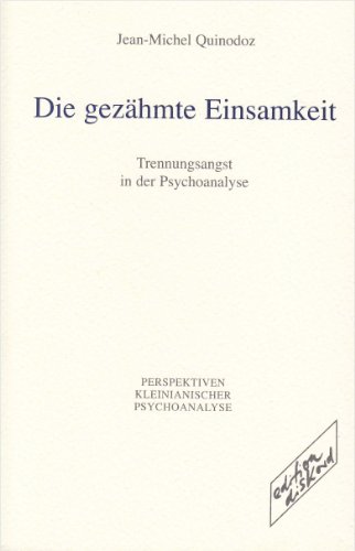 Beispielbild fr Die gezhmte Einsamkeit: Trennungsangst in der Psychoanalyse zum Verkauf von medimops