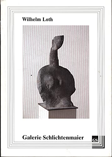 Stock image for Wilhelm Loth - Plastik, Zeichnung, Malerei. 22. August bis 26. September 1992 (Katalog 115) for sale by Antiquariat Andreas Schwarz