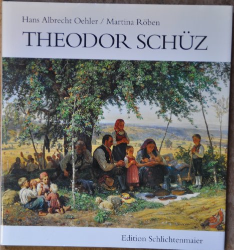 Theodor Schüz. Schwäbischer Genremaler. Mit einem Beitrag von Kuno Schlichtenmaier.