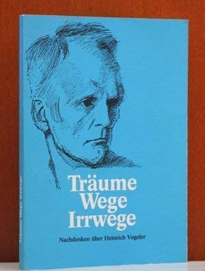 Stock image for Trume, Wege, Irrwege : Nachdenken ber Heinrich Vogeler. [hrsg. von der Barkenhoff-Stiftung, Worpswede]. Zsgest. von Ernstheinrich Meyer-Stiens. Mit Beitr. von Martin Damus . / Schriftenreihe der Barkenhoff-Stiftung for sale by BBB-Internetbuchantiquariat