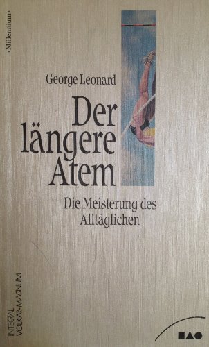 Beispielbild fr Der lngere Atem. Die Meisterung des Alltglichen Broschiert von George Leonard (Autor), Manfred Miethe (Vorwort, bersetzer) zum Verkauf von BUCHSERVICE / ANTIQUARIAT Lars Lutzer