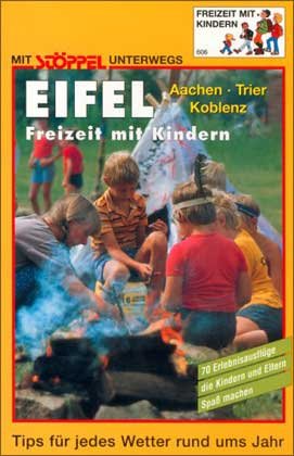 Eifel Aachen, Trier, Koblenz : Freizeit mit Kindern. 70 Erlebnisausflüge, die Kindern und Eltern S - Fischer, Ferdy