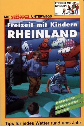 Rheinland : Freizeit mit Kindern ; [66 Erlebnisausflüge, die Kindern und Eltern Spaß machen ; Tip...