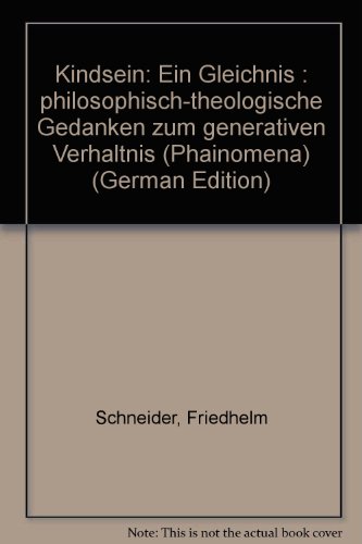 Beispielbild fr Kindsein - ein Gleichnis. Philosophisch-theologische Gedanken zum generativen Verhltnis. zum Verkauf von Antiquariat Bader Tbingen